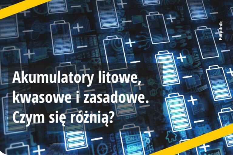 Akumulatory litowe, kwasowe i zasadowe - czym się różnią