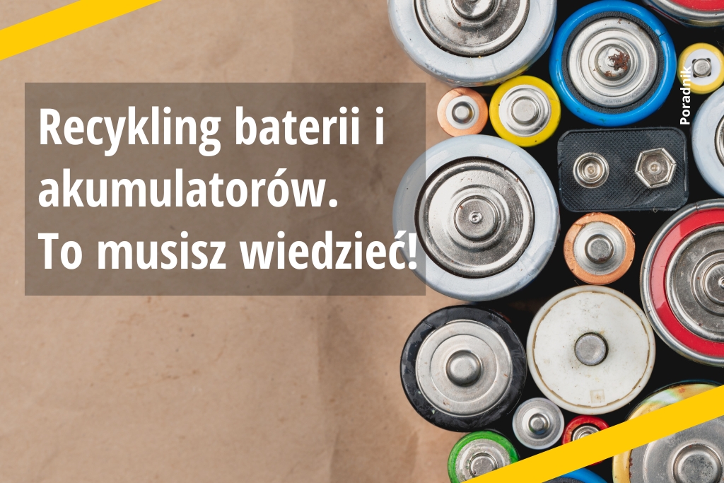 Recykling baterii i akumulatorów - to musisz wiedzieć