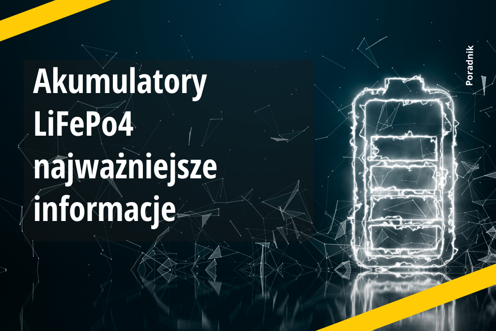 Akumulatory LiFePo4 - najważniejsze informacje, parametry i zastosowania