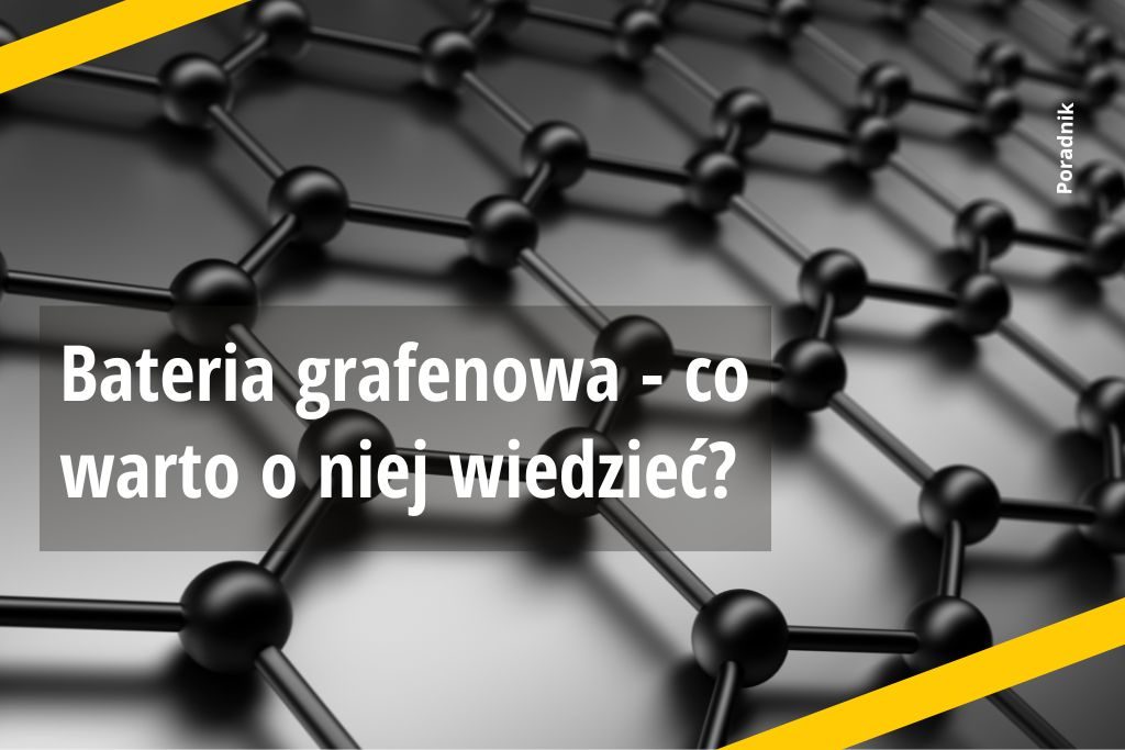 Bateria grafenowa - co warto o niej wiedzieć