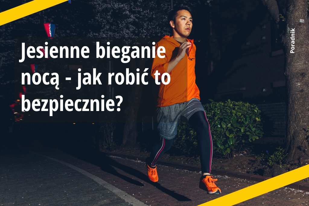 Jesienne bieganie nocą - jak robić to bezpiecznie