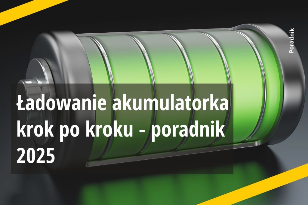 Ładowanie akumulatorka krok po kroku - poradnik 2025