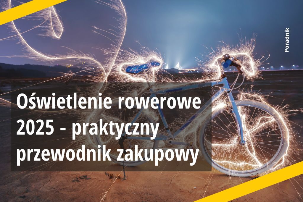 Oświetlenie rowerowe 2025 - praktyczny przewodnik zakupowy