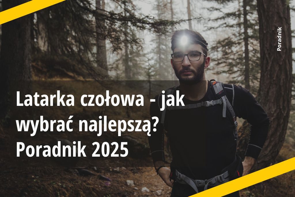 latarka czołowa jak wybrać najlepszą poradnik 2025